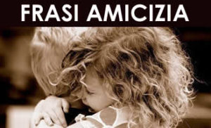 Frasi sull'Amicizia